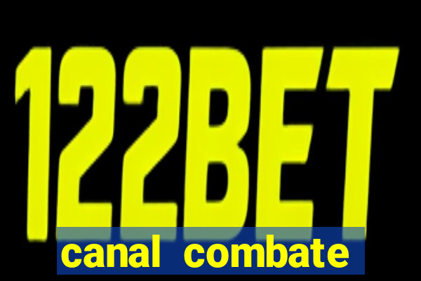 canal combate multicanais ao vivo